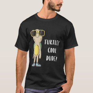 Turtley Cool Dude Funny Cool Turtle T-Shirt