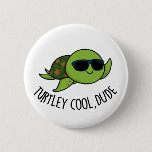 Turtley Cool Dude Funny Turtle Pun  6 Cm Round Badge