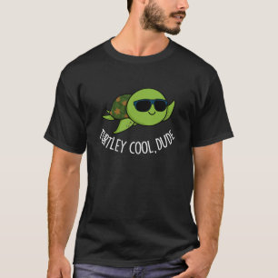 Turtley Cool Dude Funny Turtle Pun Dark BG T-Shirt