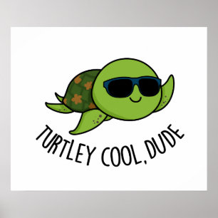 Turtley Cool Dude Funny Turtle Pun Poster