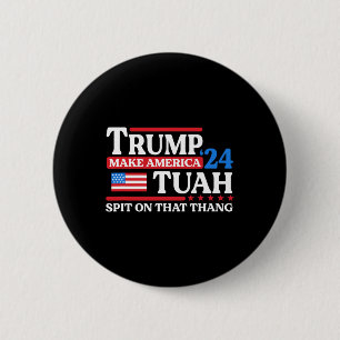 Tush 24 Funny Trump 2024 Flag Maga Spit On That Th 6 Cm Round Badge
