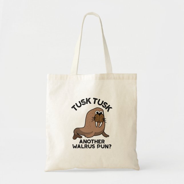 Tusk Tusk Another Walrus Pun Funny Animal Pun  Tote Bag (Front)