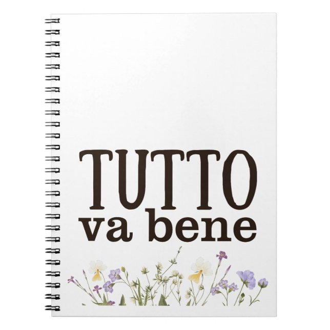 Tutto Va Bene (con fiori) Notebook (Front)