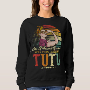 Tutu Like A Normal Grandma Only More Awesome Women Sweatshirt