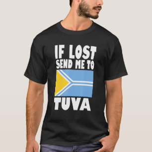 Tuva Flag Design If lost send me to Tuva T-Shirt