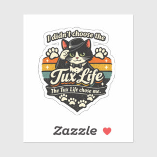 Tux Life chose me Funny Cat