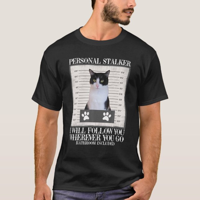 Tuxedo Cat Personal Stalker Funny Cat Kitten Lover T-Shirt (Front)