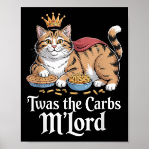 Twas The Carbs, Mlord Funny Cat Lovers Meme  Poster
