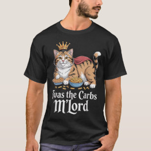 Twas The Carbs, Mlord Funny Cat Lovers Meme  T-Shirt
