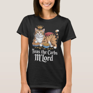Twas The Carbs, Mlord Funny Cat Lovers Meme T-Shirt