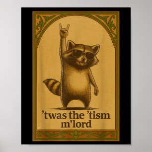 Twas The Tism M Lord Racoon Saying Meme Racoon L Poster