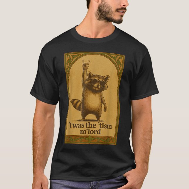 Twas The Tism M Lord Racoon Saying Racoon Lover T-Shirt (Front)