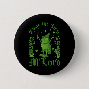 Twas The tism M'lord Funny Frog Witch Magic  6 Cm Round Badge