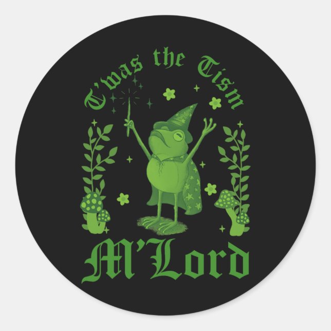 Twas The tism M'lord Funny Frog Witch Magic  Classic Round Sticker (Front)