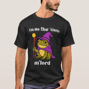 Twas The tism M'lord Funny Meme Frog Witch Autism T-Shirt