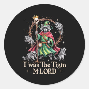 T'was The Tism M'lord Funny Wizard Racoon Witch Au Classic Round Sticker
