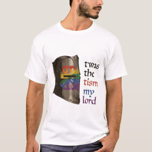 twas the tism my lord T-Shirt