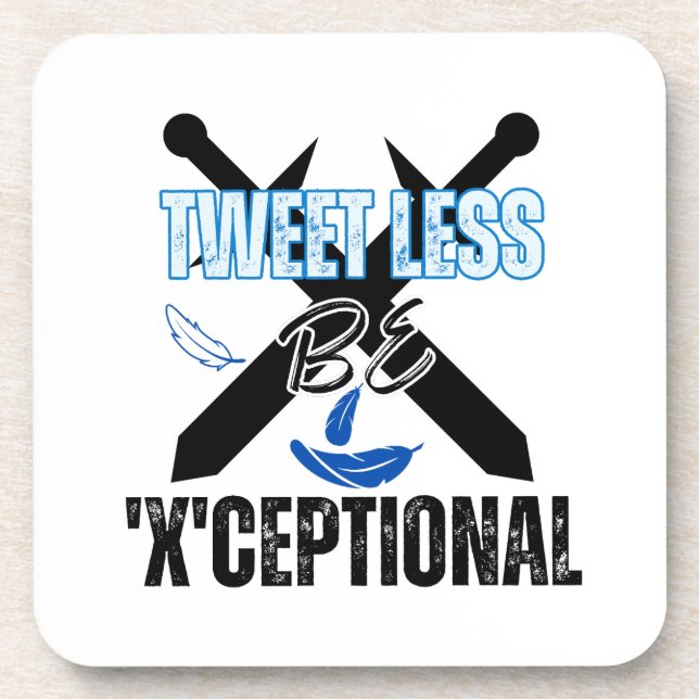 Tweet less, be 'X'ceptional.w Coaster (Front)