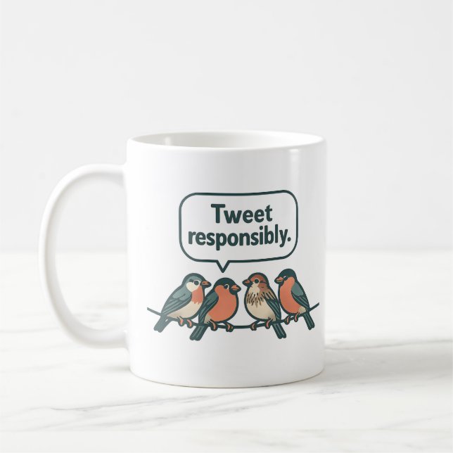 Tweet Responsibly Funny Bird Art Coffee Mug (Left)