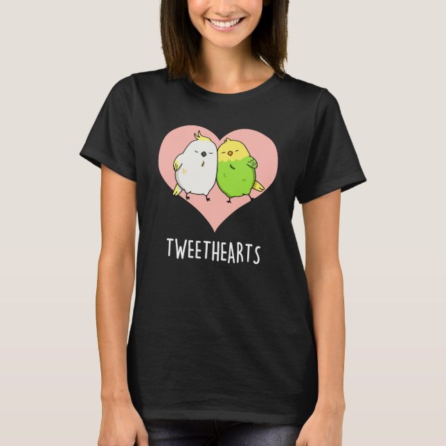 Tweethearts Funny Love Birds Pun Dark BG T-Shirt (Front)