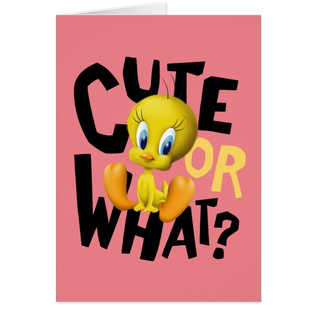 TWEETY™- Cute Or What? (Front)