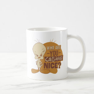TWEETY™- Who Are You Calling Nice? Coffee Mug