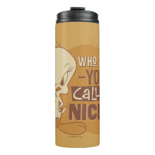 TWEETY™- Who Are You Calling Nice? Thermal Tumbler