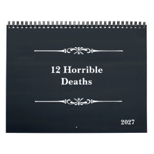 Twelve Horrible Deaths 2027 Calendar