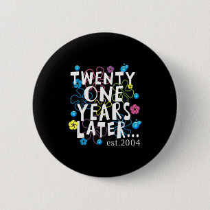 Twenty One Years Later 21 Year Old Birthday Women  6 Cm Round Badge