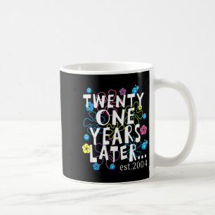 Twenty One Years Later 21 Year Old Birthday Women Coffee Mug