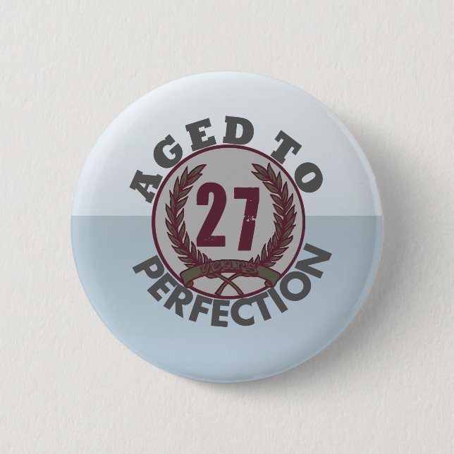 Twenty Seven and aged to Perfection Birthday 6 Cm Round Badge (Front)