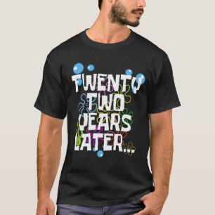 Twenty Two Years Later, Funny 22nd Birthday Party T-Shirt