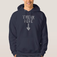 Twerk Here Adult Humor Funny Dancing Twerking