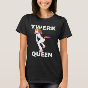 Twerk Queen Twerking Unicorn Dance T-Shirt