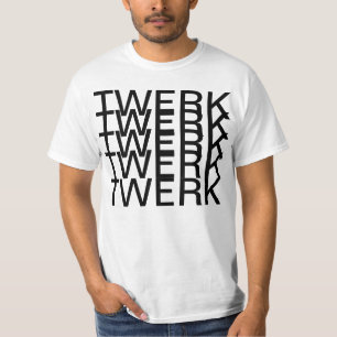 Twerk T-Shirt