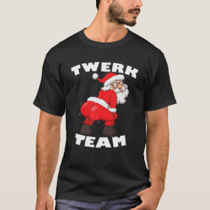 Twerk Team Christmas Twerking Santa Claus T-Shirt