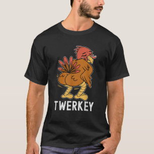 Twerkey Twerking Turkey Funny Dancing Turkey Thank T-Shirt