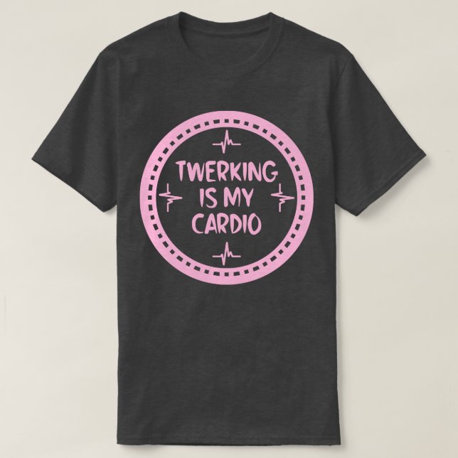 Twerking Is My dio 2 T-Shirt (Design Front)
