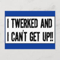 Twerking past 75 'I twerked and I can't get up!'