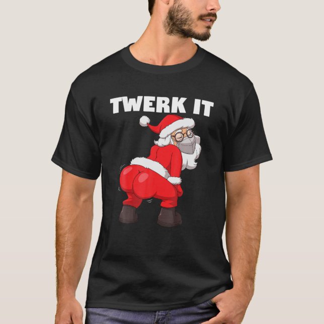 Twerking Santa Claus In Face Mask Twerk It Christm T-Shirt (Front)