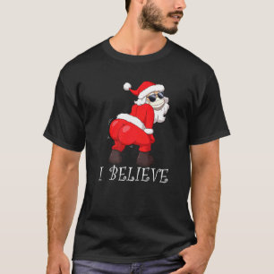 Twerking Santa In Face Mask I Believe Christmas T-Shirt