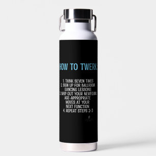 Twerking Tutorial - NOT! Water Bottle