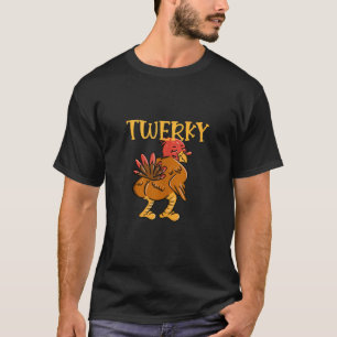 Twerky Funny Turkey Twerking Thanksgiving Dance Pu T-Shirt