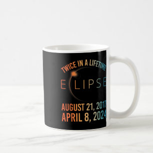 Twice In A Lifetime Solar Eclipse 2024 Total Eclip Coffee Mug