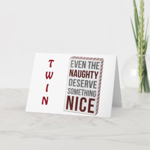 TWIN-AREN'T U GLAD U DID NOT BEHAVE THIS YEAR! HOLIDAY CARD