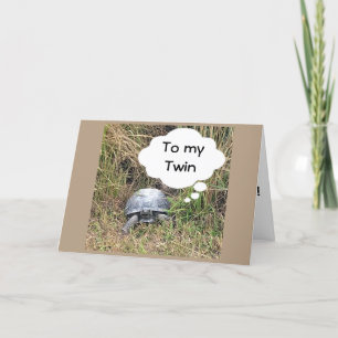 TWIN BIRTHDAY FROM YOUR TWIN - TURTLE OUT OF SHELL CARD