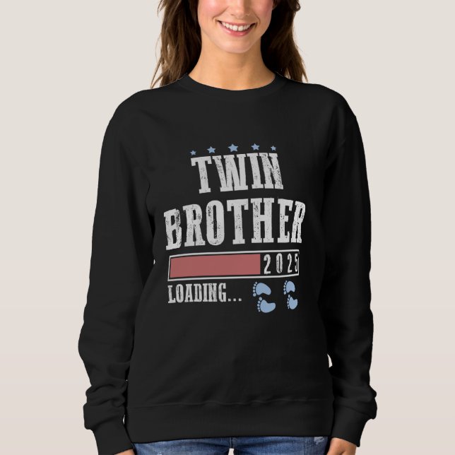 Twin BROTHER 2025 Loading Please Wait Pregnancy Tw Sweatshirt (Front)