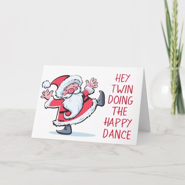 *TWIN-DOING THE HAPPY DANCE SEE U AT CHRISTMAS* HOLIDAY CARD (Front)