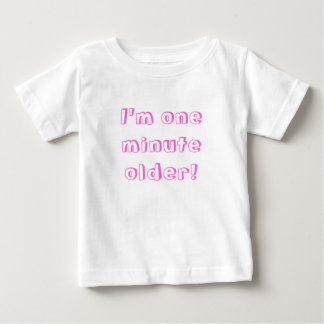Twin Girl I'm one minute older! Baby T-Shirt