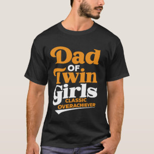 Twin Girls Dad Novelty Funny Daddy Humour Father's T-Shirt